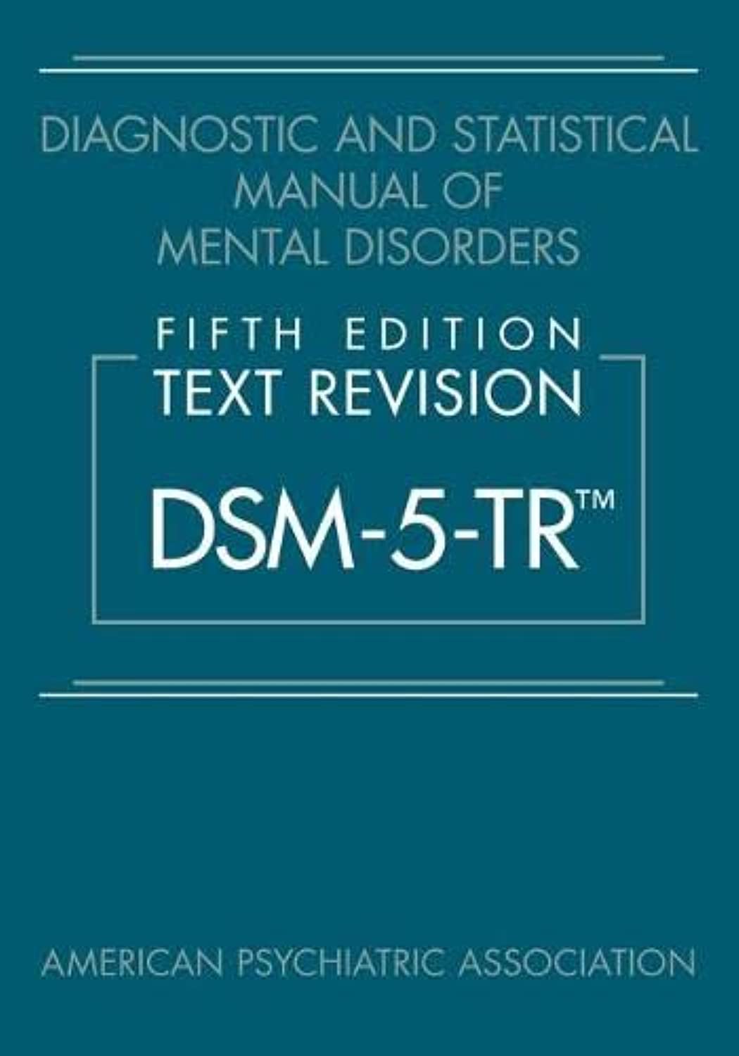 Diagnostic and Statistical Manual of Mental Disorders, Fifth Edition, Text Revision (Dsm-5-Tr(r)