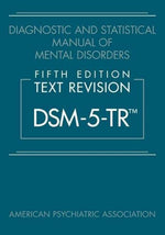 Diagnostic and Statistical Manual of Mental Disorders, Fifth Edition, Text Revision (Dsm-5-Tr(r)