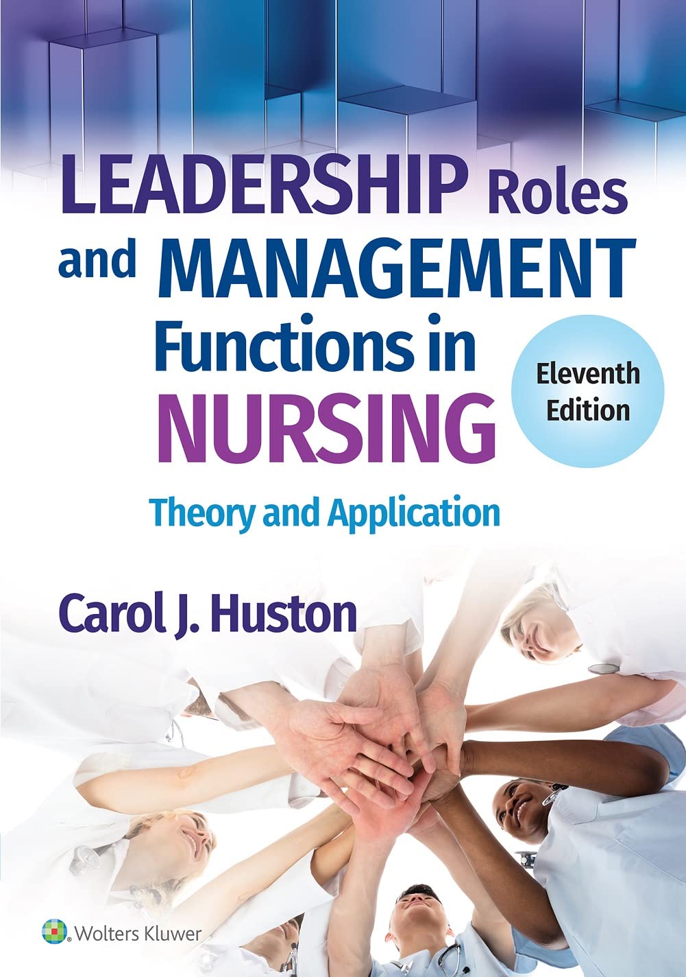 Leadership Roles and Management Functions in Nursing: Theory and Application Eleventh, North American