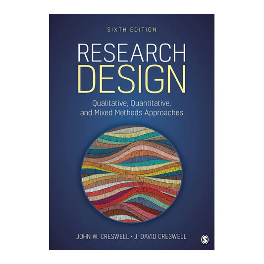 Research Design: Qualitative, Quantitative, and Mixed Methods Approaches